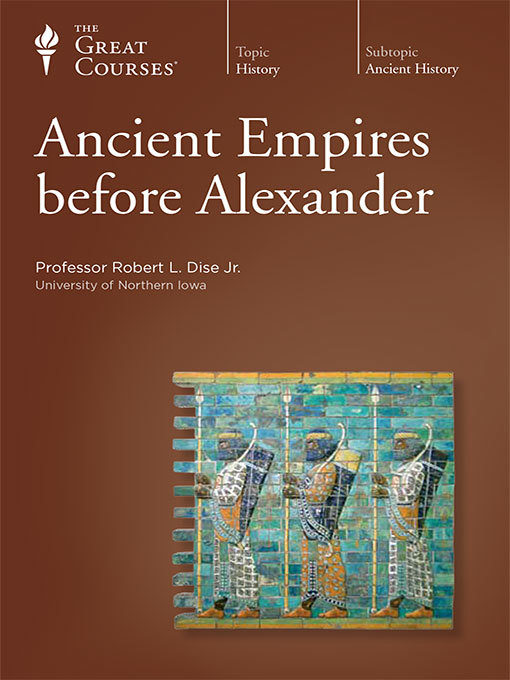 Title details for Ancient Empires before Alexander by Robert L. Dise - Available